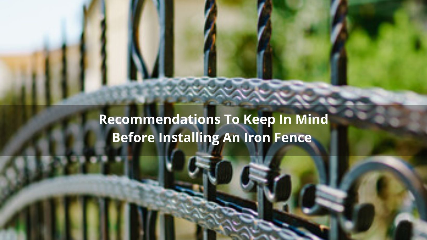recommendations-to-keep-in-mind-before-installing-an-iron-fence