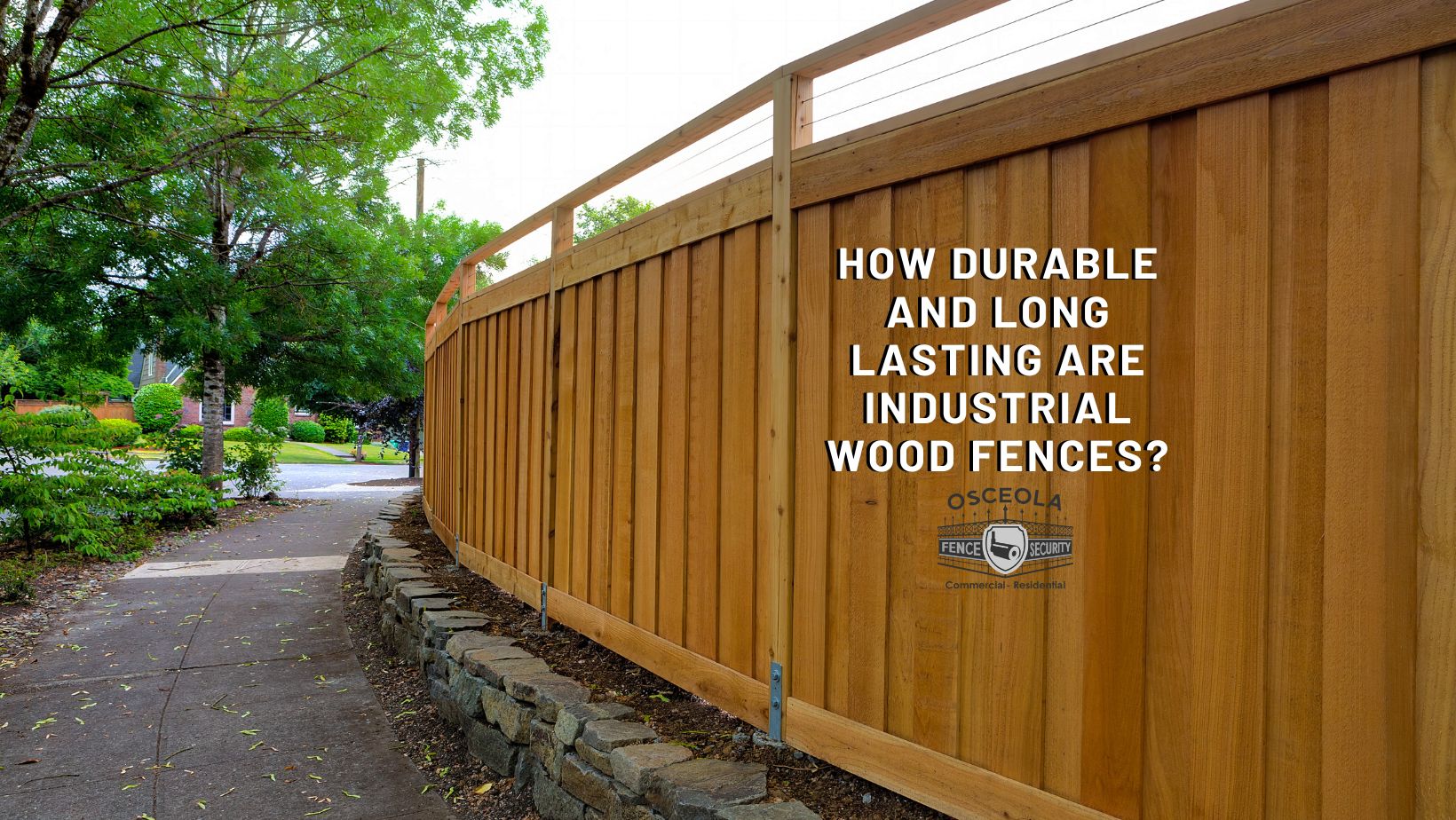 How Durable And Long Lasting Are Industrial Wood Fences?